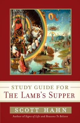 Scott Hahn's Study Guide for The Lamb' s Supper - Hahn, Scott