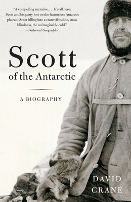 Scott of the Antarctic: A Life of Courage and Tragedy - Crane, David