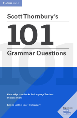 Scott Thornbury's 101 Grammar Questions Pocket Editions: Cambridge Handbooks for Language Teachers Pocket Editions - Thornbury, Scott