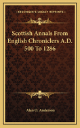 Scottish Annals from English Chroniclers A.D. 500 to 1286