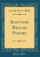 Scottish Ballad Poetry (Classic Reprint)