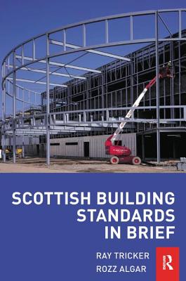 Scottish Building Standards in Brief - Algar, Rozz, and Tricker, Ray