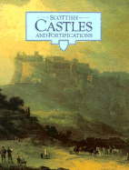 Scottish Castles and Fortifications: An Introduction to the Historic Castles, Houses and Artillery Fortifications in the Care of the Secretary of State for Scotland