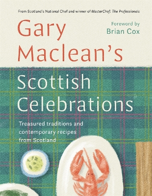 Scottish Celebrations: Treasured traditions and contemporary recipes from Scotland - Maclean, Gary, and Cox, Brian (Foreword by)