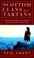 Scottish Clans and Tartans: A Fully Illustrated Guide to Over 140 Clans-Their History, Tartans, and Much More - Grant, Neil