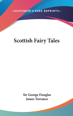 Scottish Fairy Tales - Douglas, George, Sir (Editor)