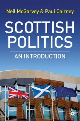 Scottish Politics: An Introduction - McGarvey, Neil, and Cairney, Paul