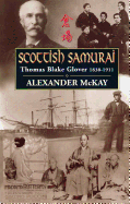 Scottish Samurai: Thomas Blake Glover, 1838-1911