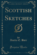 Scottish Sketches (Classic Reprint)