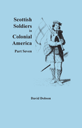 Scottish Soldiers in Colonial America, Part Seven