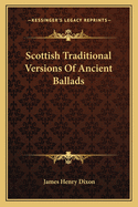 Scottish Traditional Versions of Ancient Ballads