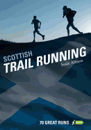 Scottish Trail Running: 70 Great Runs