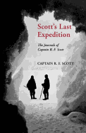 Scott's Last Expedition: The Journals of Captain R. F. Scott