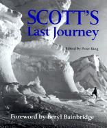 Scott's Last Journey - Scott, Robert Falcon, Captain, and King, Peter (Editor)