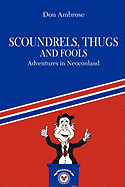 Scoundrels, Thugs, and Fools: Adventures in Neoconland
