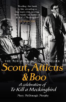 Scout, Atticus & Boo: A Celebration of To Kill a Mockingbird - Murphy, Mary McDonagh