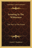 Scouting In The Wilderness: The Fort In The Forest