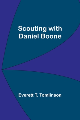 Scouting with Daniel Boone - Tomlinson, Everett T