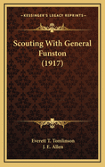 Scouting with General Funston (1917)