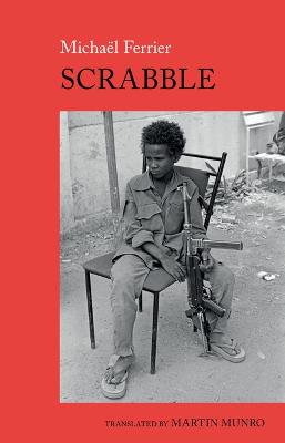 Scrabble 2022: A Chadian Childhood - Ferrier, Michael, and Munro, Martin (Translated by)