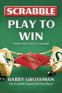 Scrabble: Play to Win!. [Barry Grossman]