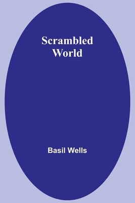 Scrambled World - Wells, Basil