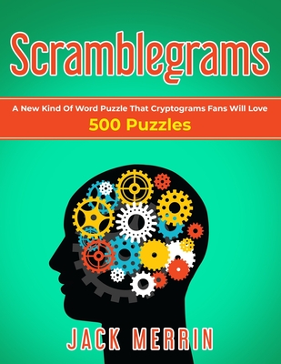 Scramblegrams: A New Kind Of Word Puzzle That Cryptograms Fans Will Love, 500 Puzzles - Merrin, Jack