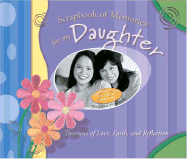 Scrapbook of Memories for My Daughter - Integrity Publishers, and Thomas Nelson Publishers
