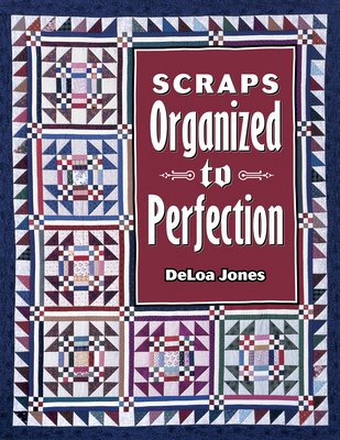 Scraps Organized to Perfection - Jones, Deloa, and Townswick, Jane