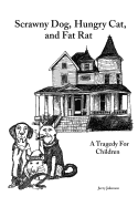 Scrawny Dog, Hungry Cat, and Fat Rat: A Tragedy for Children