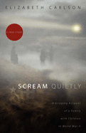 Scream Quietly: A Gripping Account of a Family with Children in World War II