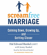 Screamfree Marriage: Calming Down, Growing Up, and Getting Closer