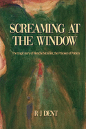 Screaming at the Window: The Tragic Story of Blanche Monnier, the Prisoner of Poitiers