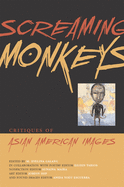 Screaming Monkeys: Critiques of Asian American Images