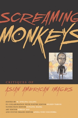 Screaming Monkeys: Critiques of Asian American Images - Galang, M Evelina (Editor)