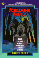 Screaming Skulls: 101 of the World's Greatest Ghost Stories