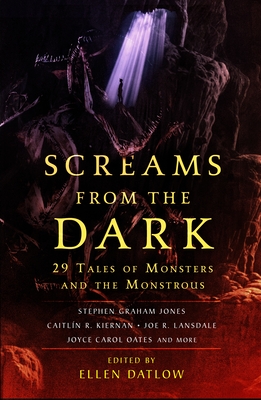 Screams from the Dark: 29 Tales of Monsters and the Monstrous - Datlow, Ellen