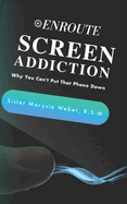 Screen Addiction: Why You Can't Put That Phone Down