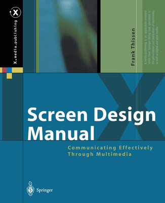 Screen Design Manual: Communicating Effectively Through Multimedia - Thissen, Frank, and Rager, J G (Translated by)