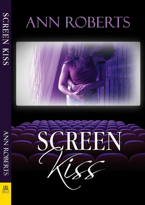 Screen Kiss - Roberts, Ann