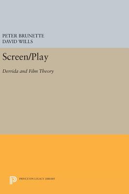 Screen/Play: Derrida and Film Theory - Brunette, Peter, and Wills, David