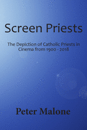 Screen Priests: The Depiction of Catholic Priests in Cinema, 1900-2018