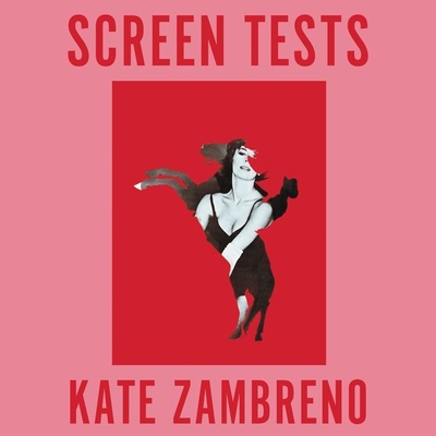 Screen Tests: Stories and Other Writing - Zambreno, Kate, and Barron, Mia (Read by)