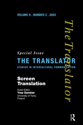 Screen Translation: Special Issue of The Translator (Volume 9/2, 2003) - Gambier, Yves (Editor)