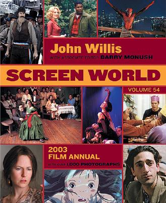 Screen World Volume 54: 2003 - Monush, Barry, and Willis, John