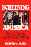 Screening America : reflections on five classic films