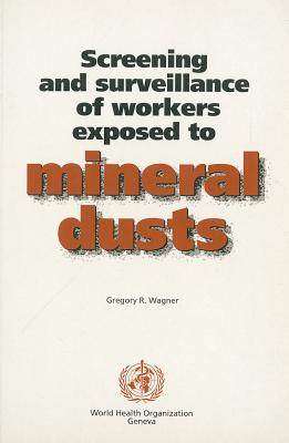 Screening and Surveillance of Workers Exposed to Mineral Dust - Wagner, Gregory R