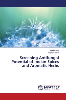 Screening Antifungal Potential of Indian Spices and Aromatic Herbs - Patel Riddhi, and Jasrai Yogesh