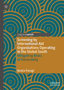 Screening by International Aid Organizations operating in the Global South: Mitigating Risks of Generosity