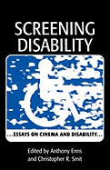 Screening Disability: Essays on Cinema and Disability